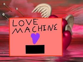 ❤️Love Machine!❤️ 1