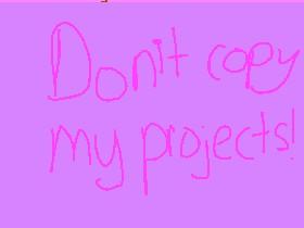 DON’T COPY MY PROJECTS 1