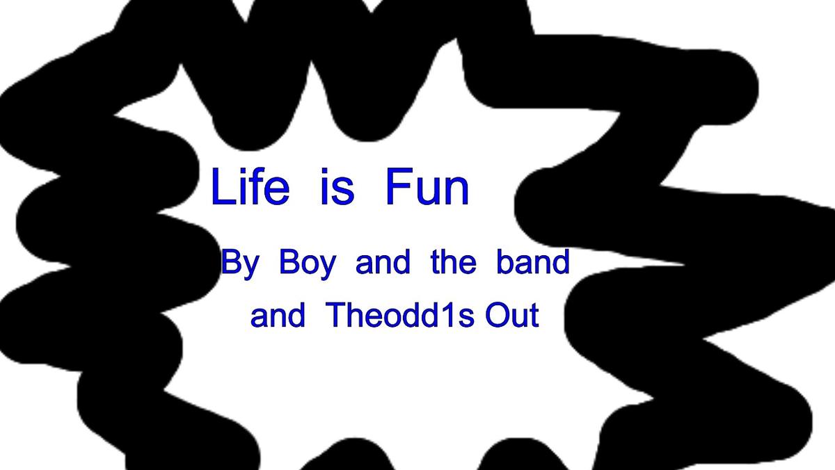 LIfe is Fun b y boyandtheband ft.