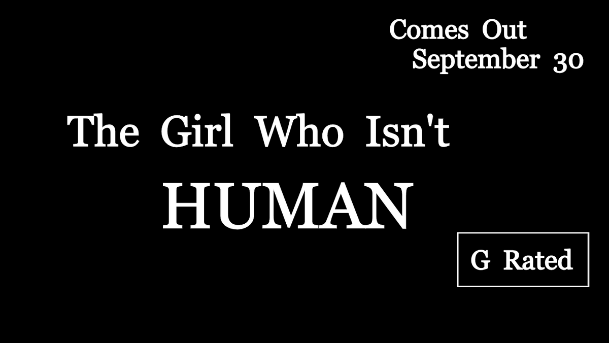 The Girl Who Isn't HUMAN Trailer