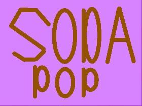 Soda POP! By: Praying Princess