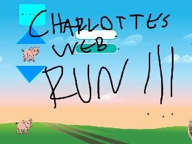 Charlotte’s Web: Run!!!