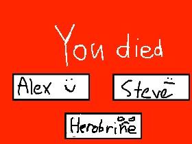 Talk to Alex,Steve,or Herobrine