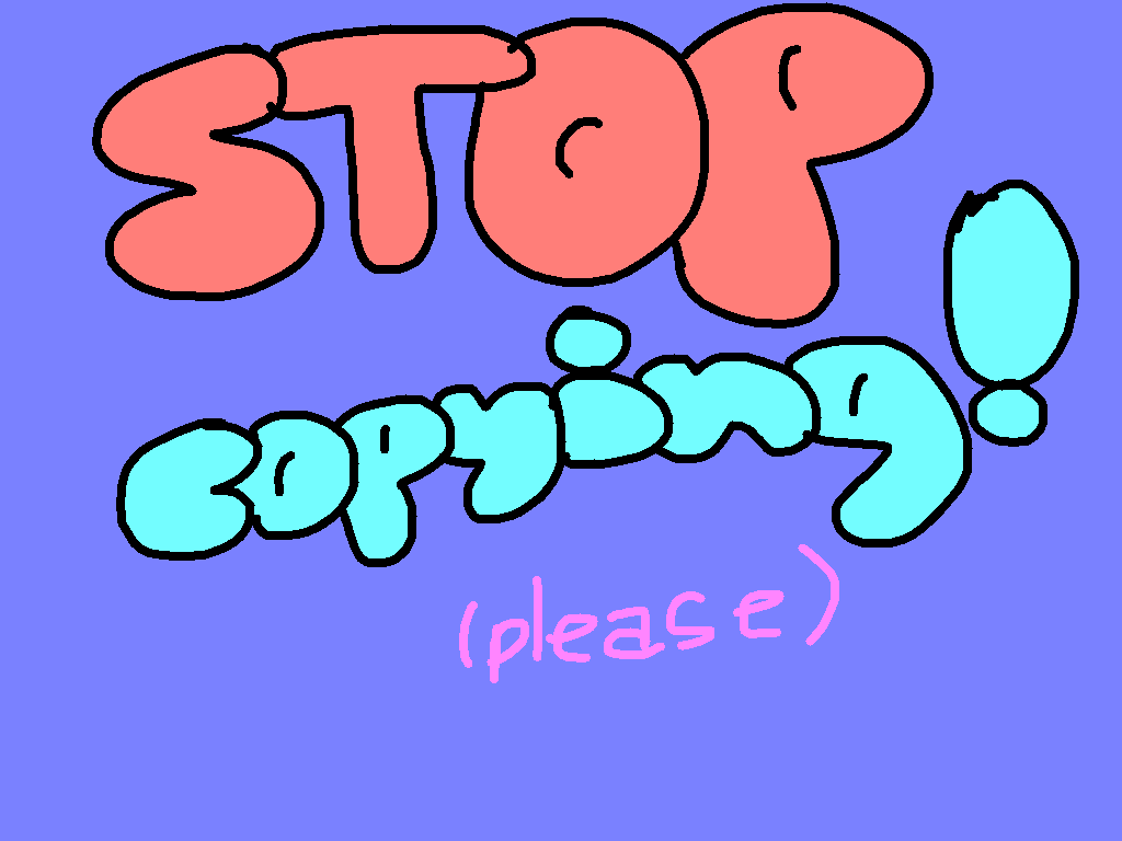 STOP copying!