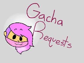 Gachaverse Requests!