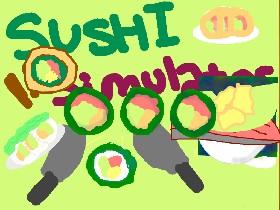 Sushi Simulator!  1