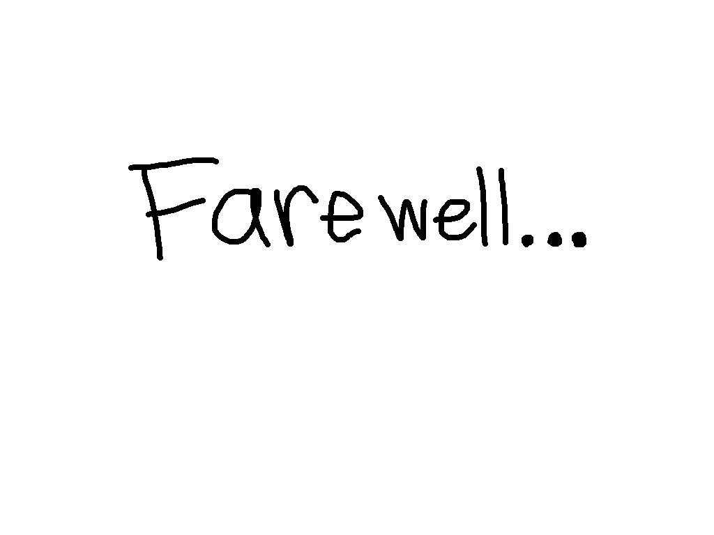 Farewell.....