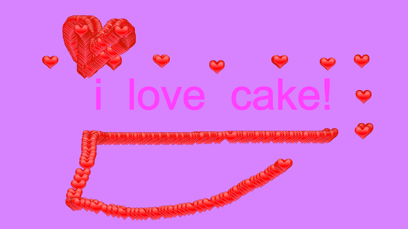 i love cake!