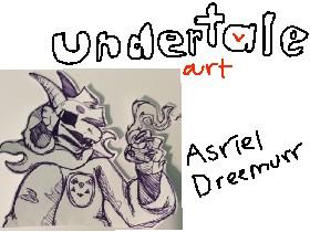 Undertale Art: Asriel Dreemurr