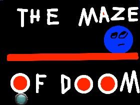 The maze of doom