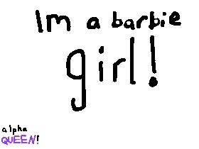 IM A BARBIE GIRL!