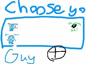 choose yo guy its ok 