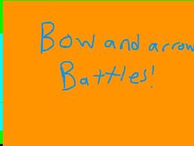 bow and arrow battles! 1