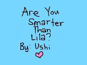 Are You Smarter Than Lila?