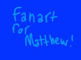 Matthew fanart!