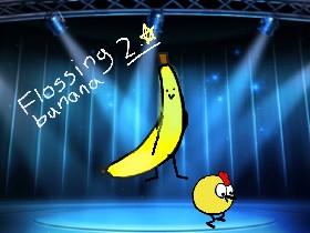 Flossing Banana 2.🌟 - copy 1