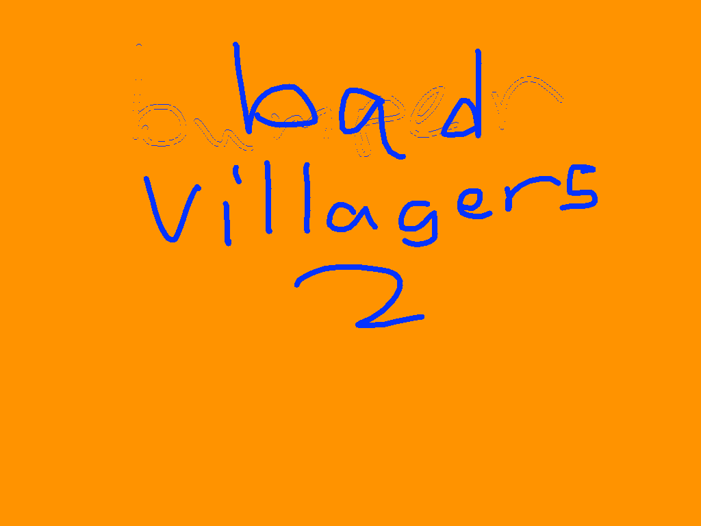 bad villagers 2! 13