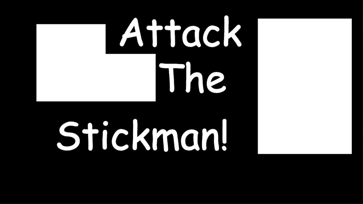 Attack The Stickman!