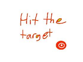 hit the the target sonnnn
