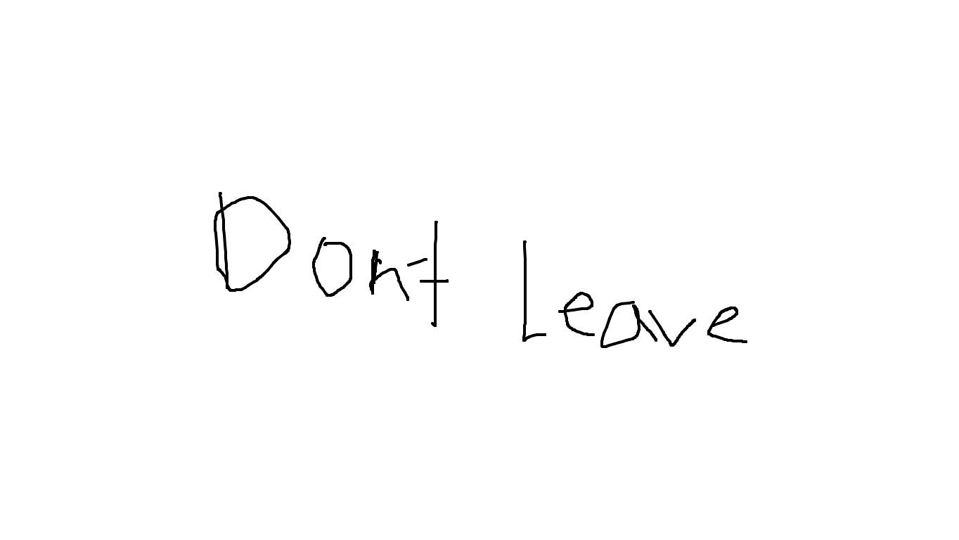 dont leave