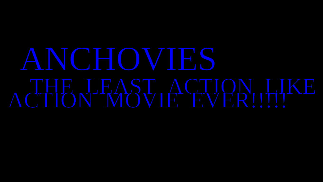 The trailer for;: "ANCHOVIES"