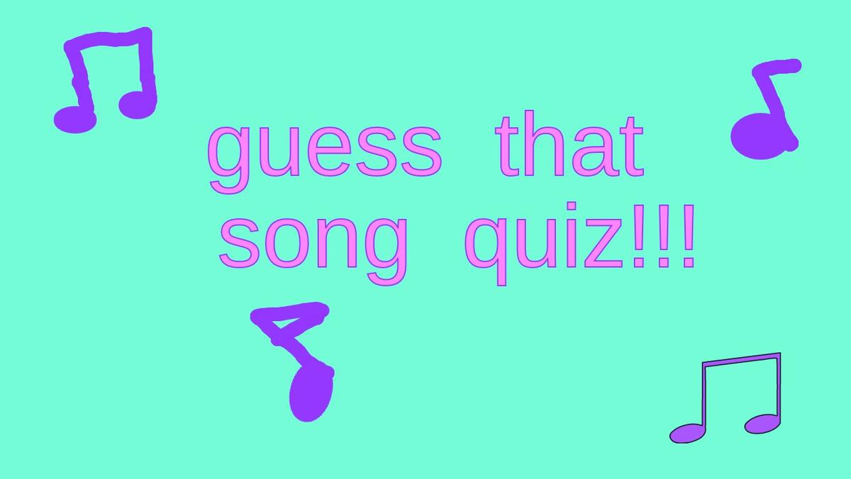 guess that song!!!!!!!!!