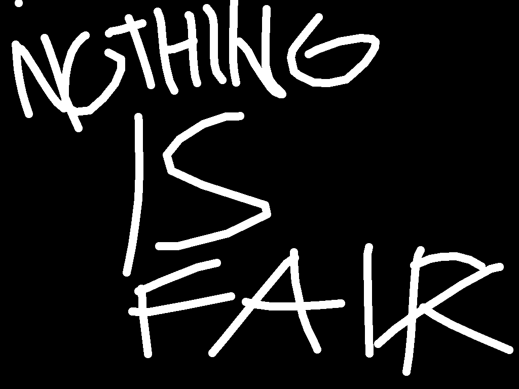 NOTHING is fair