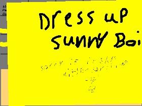 Dress up sunny boi