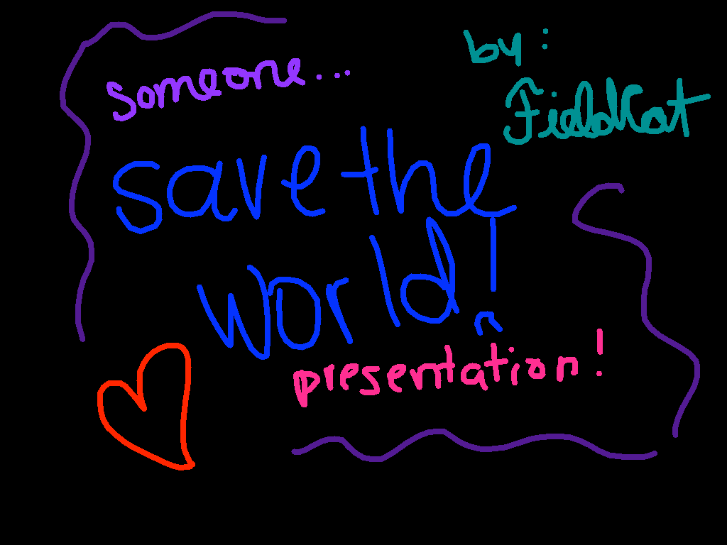 someone... save the world!
