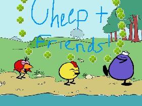 Cheep and Friends