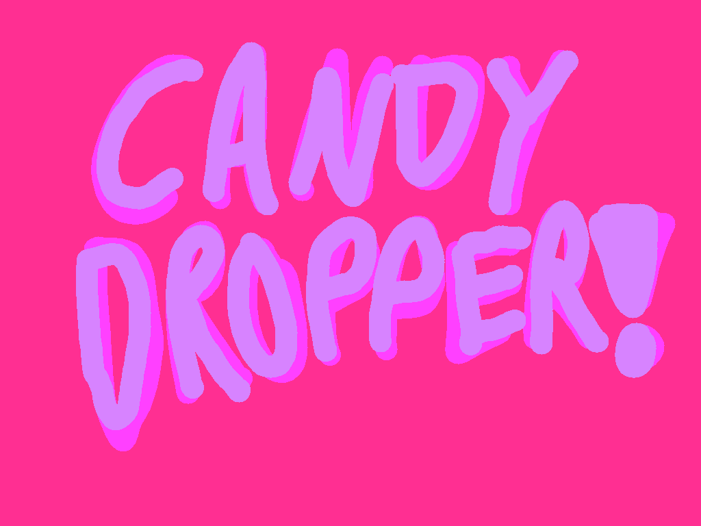 Candy Dropper!