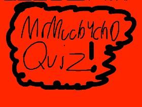 MrMuch4ch0 Quiz!