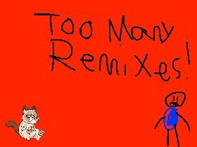 too many remixes