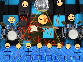 We will rock you FOREVER 1