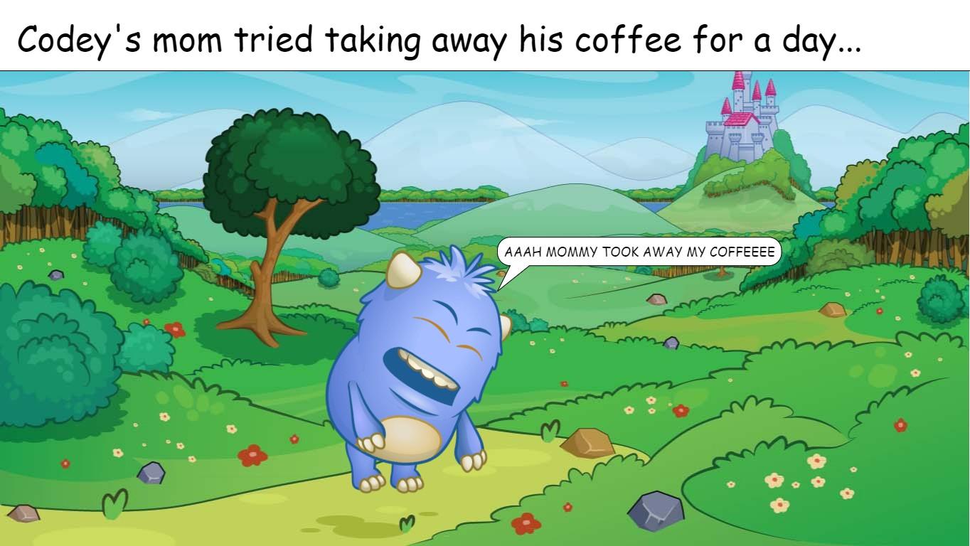 codey needs his coffee
