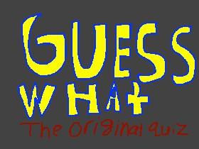 Guess What: The Original Quiz