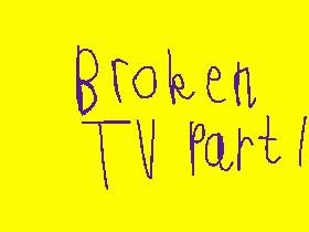 Broken TV 1