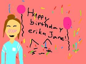 happy birthday Erika Jane