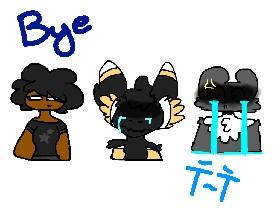 Bye Guys T~T (Erikajane, moon_dust, Death_Hacker, Raven, Fieldcat, Mousecat)