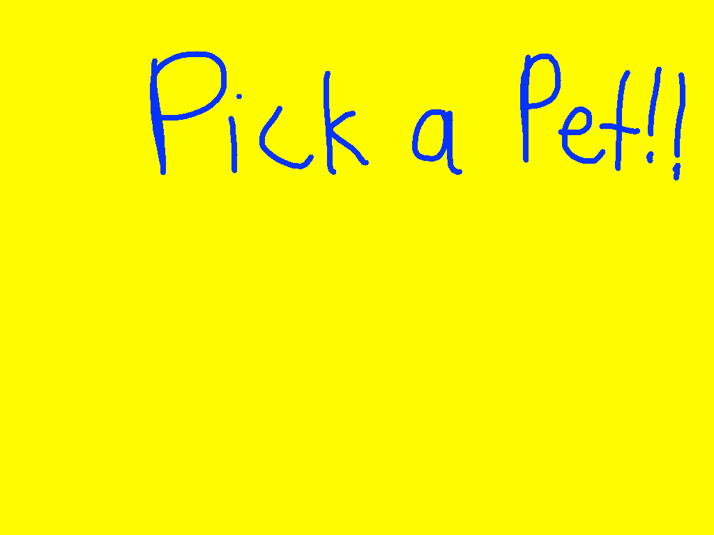 Pick a Pet!!!!!