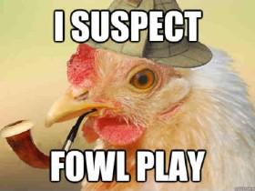 I accept fowl play