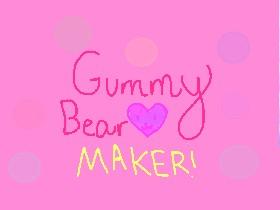 Gummy Bear Maker! By: Gummy Bear Girl!