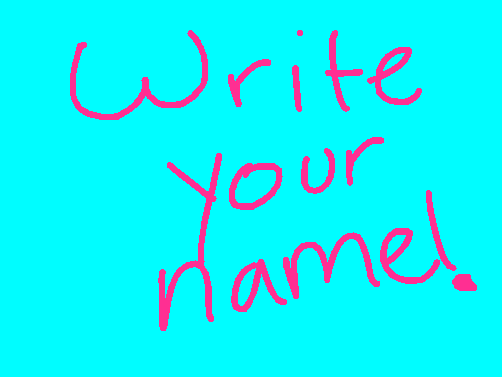 write your name!!
