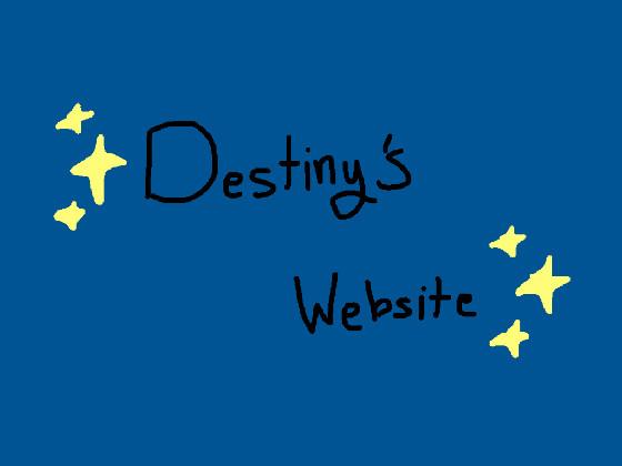 ✨ Destiny’s Website ✨