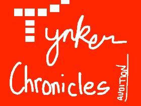 Audition for the Tynker Chronicals! (PS: It's spelled "Chronicles")