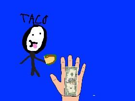 Taco+$$$$$