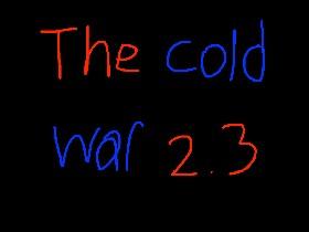 The cold war 2.3.2