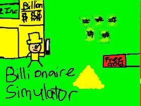 Billionaire Simulator (V6)