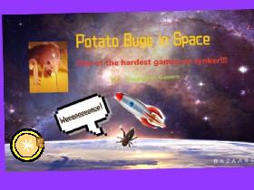 ~PotatoBugsInSpace~