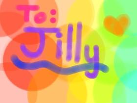 TO JILLY!!!